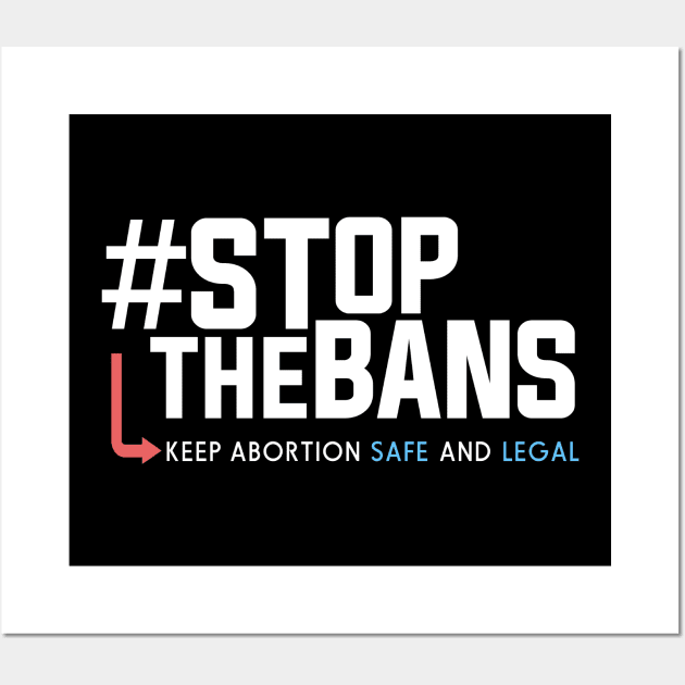 Stop the Bans, Pro-Choice Abortion Rights Protest Wall Art by Boots